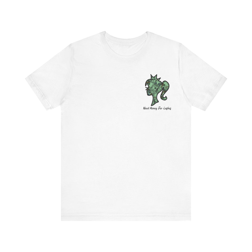 Need Money For Lashes Tee